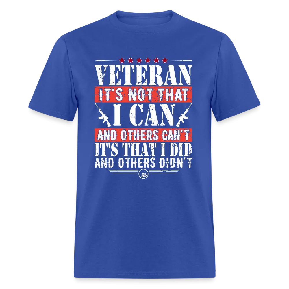 I Did and Other Didn't Veteran T-Shirt